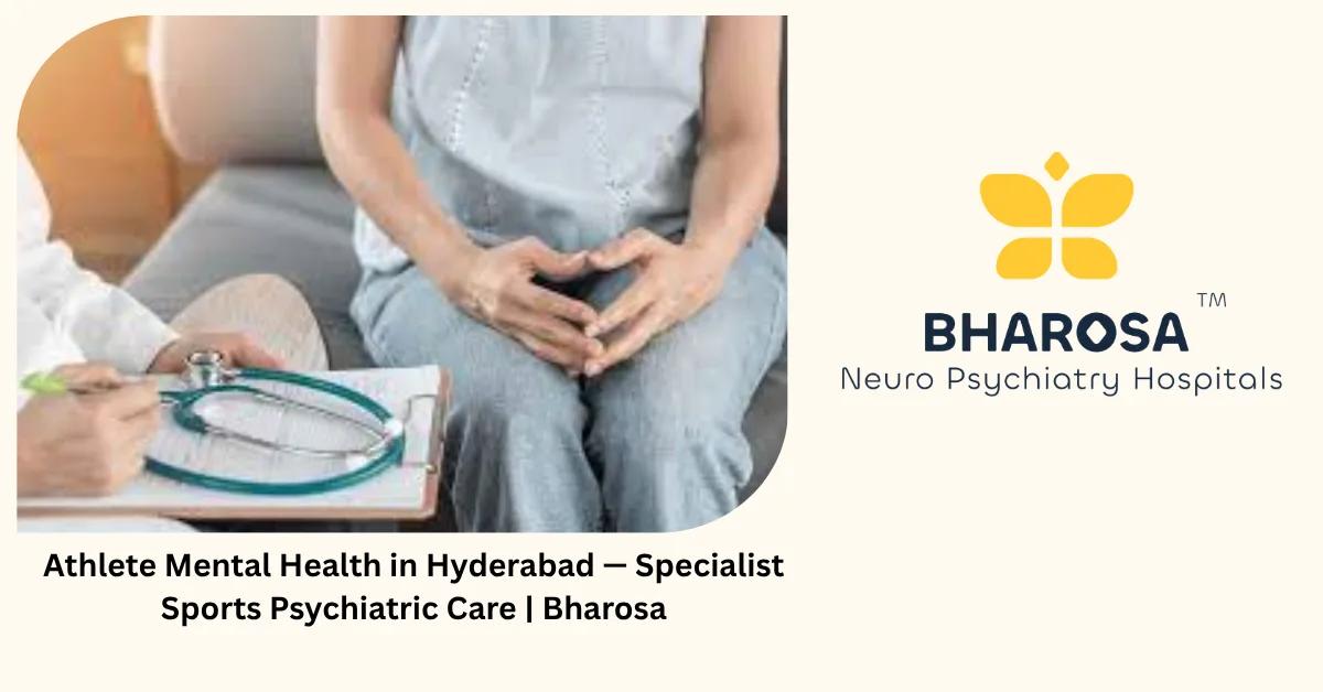 Athlete Mental Health in Hyderabad — Specialist Sports Psychiatric Care | Bharosa