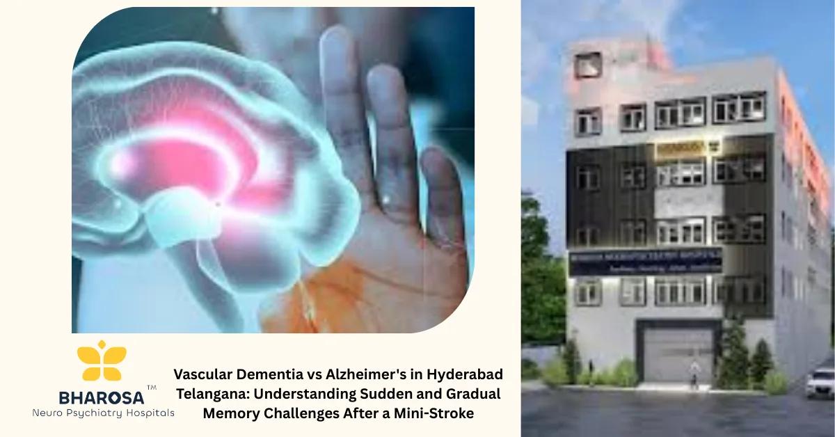 Vascular Dementia vs Alzheimer’s in Hyderabad Telangana: Understanding Sudden and Gradual Memory Challenges After a Mini-Stroke | Bharosa Hospitals