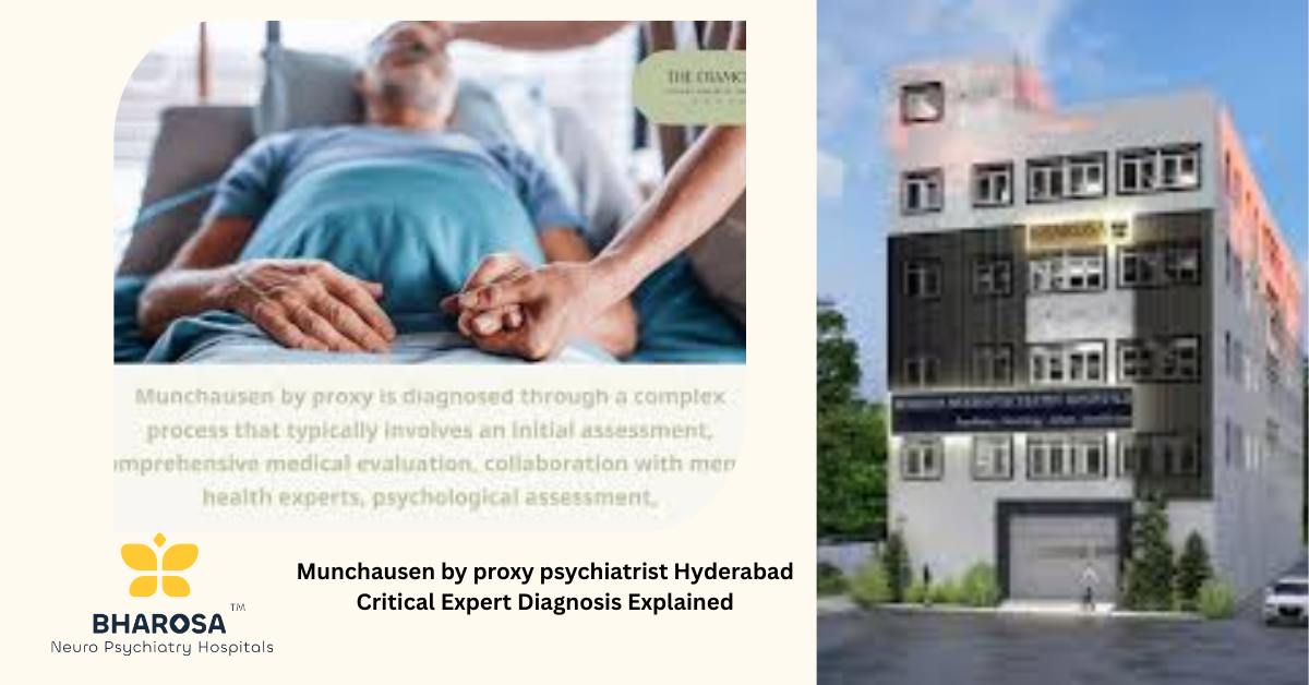Munchausen by proxy psychiatrist Hyderabad Critical Expert Diagnosis Explained | Bharosa Hospitals
