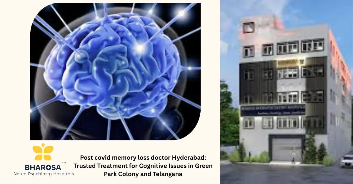 Post covid memory loss doctor Hyderabad: Trusted Treatment for Cognitive Issues in Green Park Colony and Telangana | Bharosa Hospitals