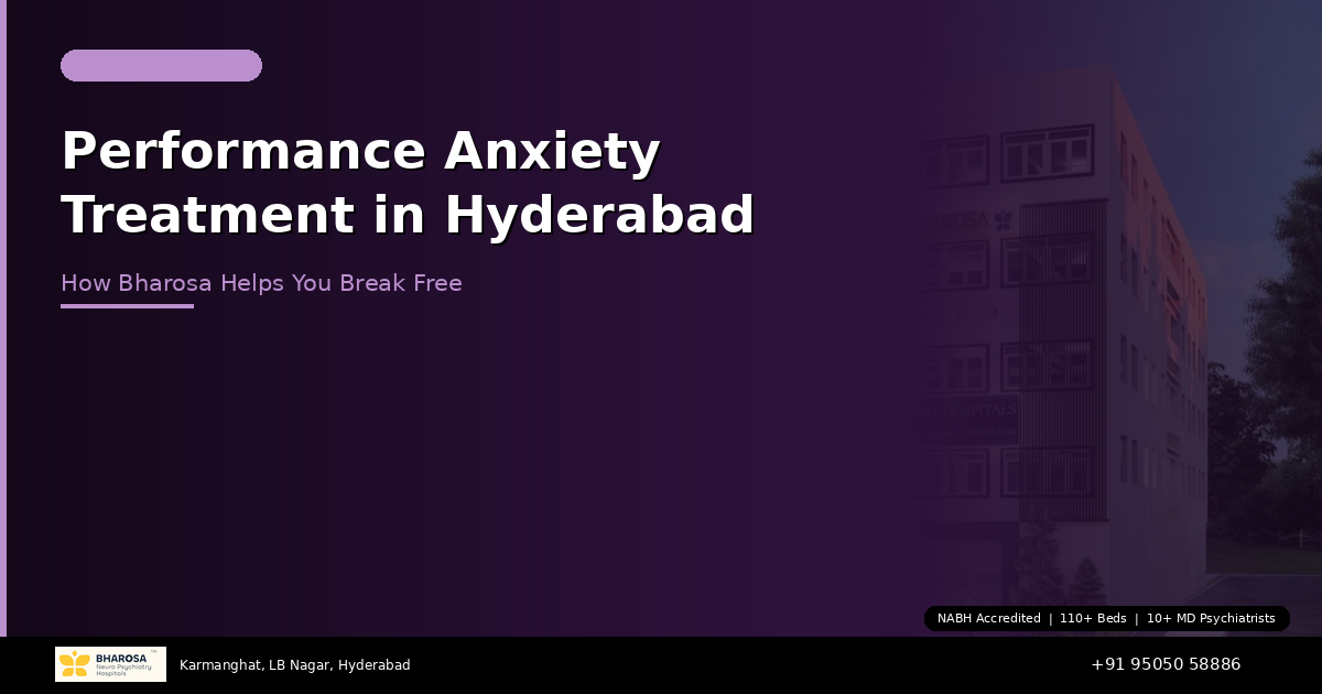 Performance Anxiety Treatment in Hyderabad: How Bharosa Helps You Break Free