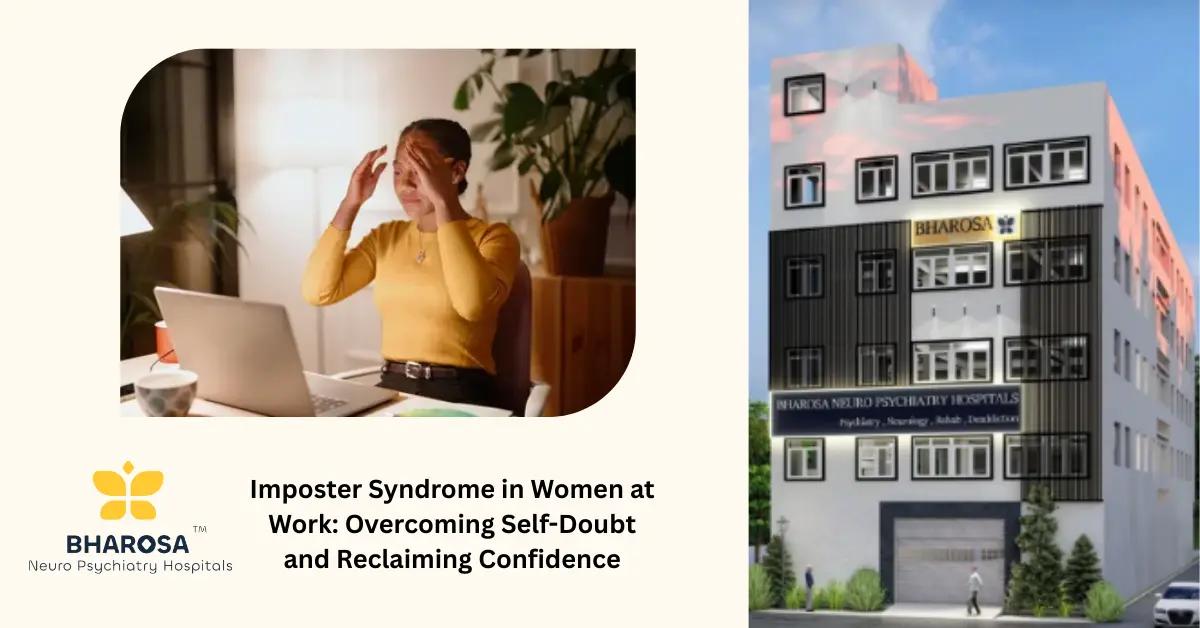 Imposter Syndrome in Women at Work: Overcoming Self-Doubt and Reclaiming Confidence | Bharosa Hospitals