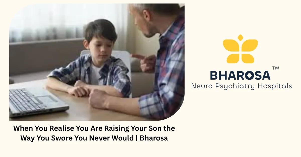 Raising Your Son Like the Father You Swore You Never Would | Bharosa