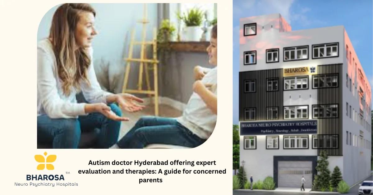 Autism doctor Hyderabad offering expert evaluation and therapies: A guide for concerned parents | Bharosa Hospitals