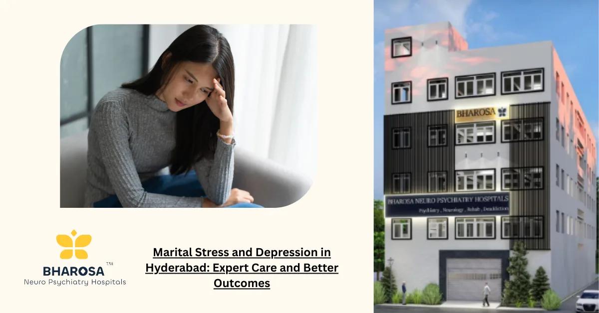 Marital Stress and Depression in Hyderabad: Expert Care and Better Outcomes | Bharosa Hospitals