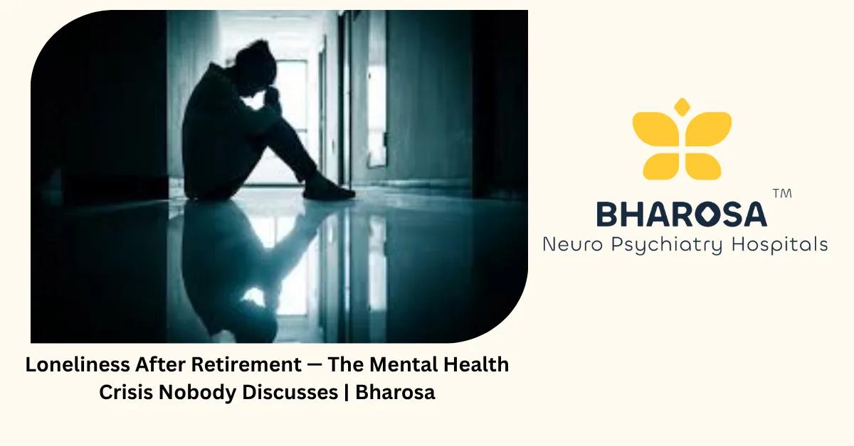 Loneliness After Retirement — The Mental Health Crisis Nobody Discusses | Bharosa