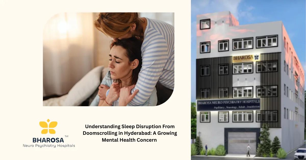 Understanding Sleep Disruption From Doomscrolling in Hyderabad: A Growing Mental Health Concern | Bharosa Hospitals