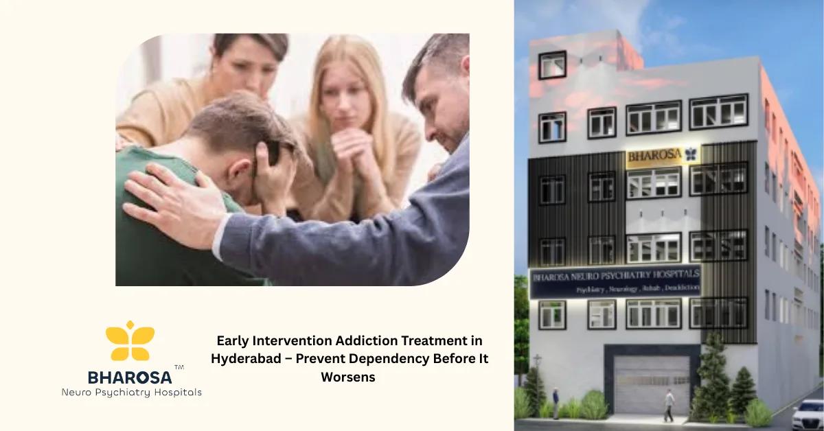 Early Intervention Addiction Treatment in Hyderabad – Prevent Dependency Before It Worsens | Bharosa Hospitals