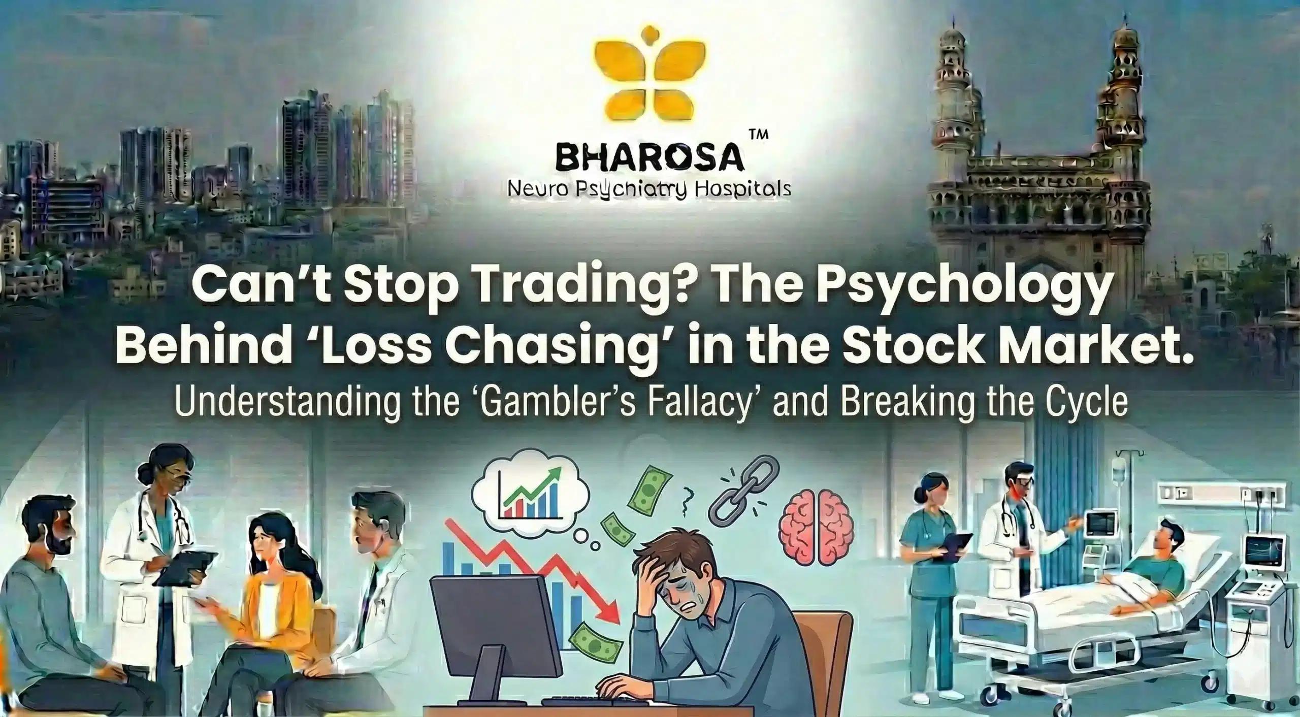 Psychiatric Addiction to Loss Chasing in Hyderabad: 6 Proven Insights | Bharosa Hospitals