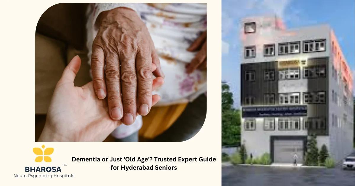 Dementia or Just ‘Old Age’? Trusted Expert Guide for Hyderabad Seniors | Bharosa Hospitals