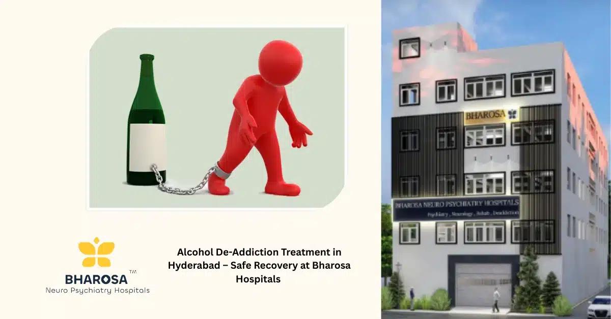 Alcohol De-Addiction Treatment in Hyderabad – Safe Recovery at Bharosa Hospitals