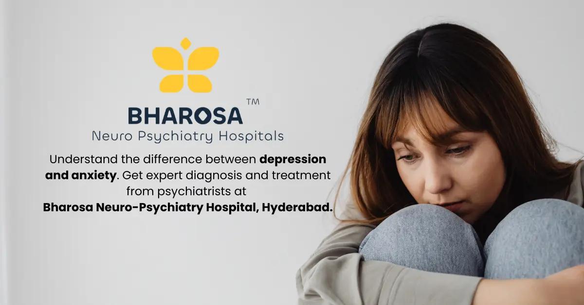 Depression vs Anxiety: How to Identify the Difference and Get the Right Treatment | Bharosa Hospitals