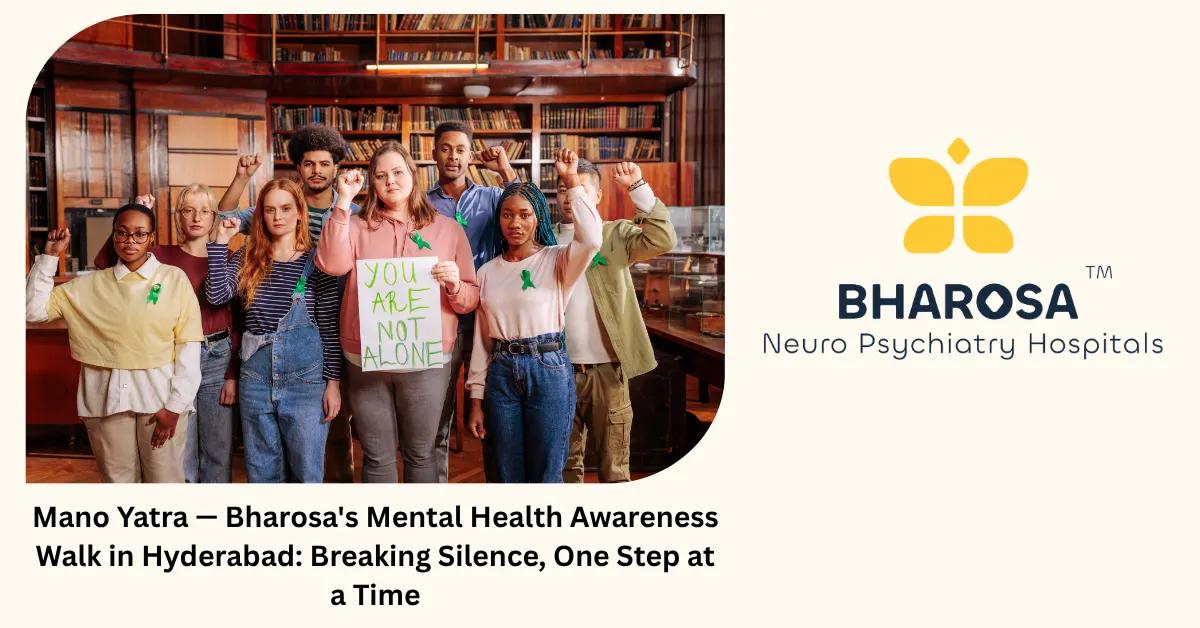 Mano Yatra — Bharosa’s Mental Health Awareness Walk in Hyderabad: Breaking Silence, One Step at a Time