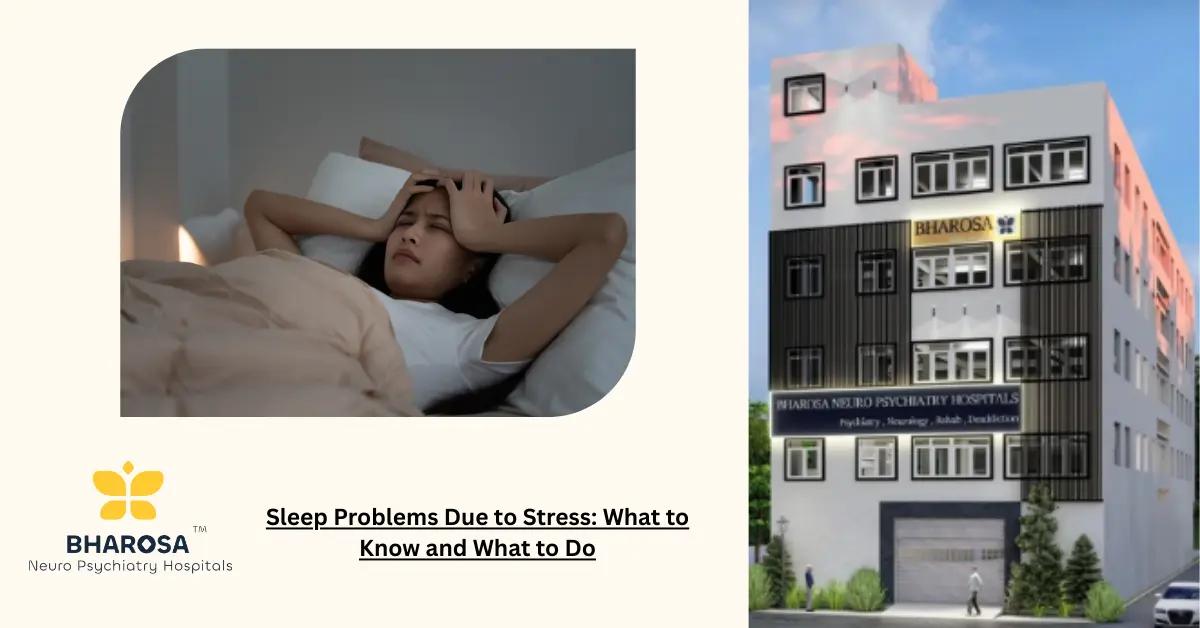 Sleep Problems Due to Stress: What to Know and What to Do | Bharosa Hospitals