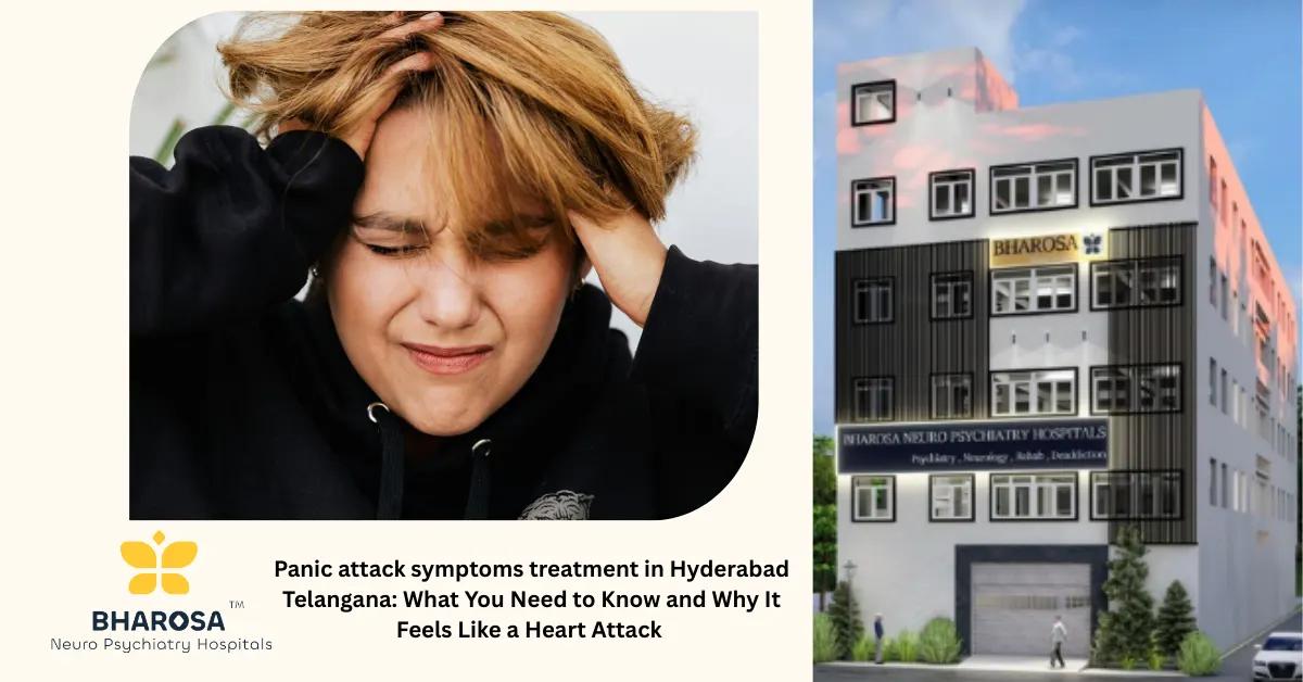 Panic attack symptoms treatment in Hyderabad Telangana: What You Need to Know and Why It Feels Like a Heart Attack | Bharosa Hospitals