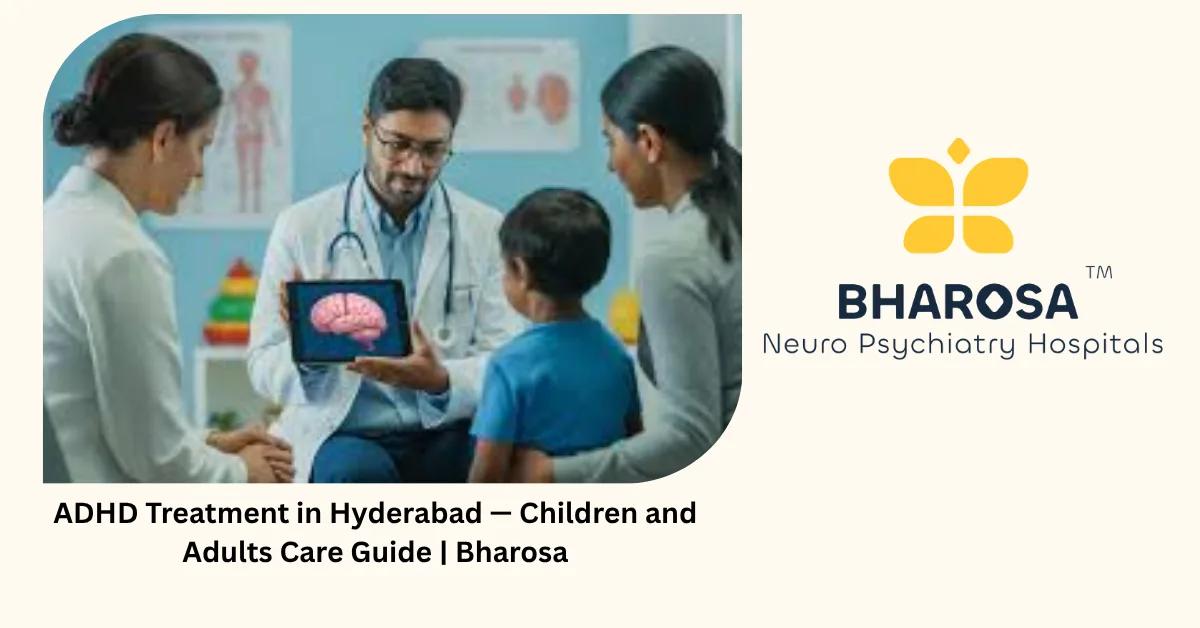 ADHD Treatment in Hyderabad — Children and Adults Care Guide | Bharosa