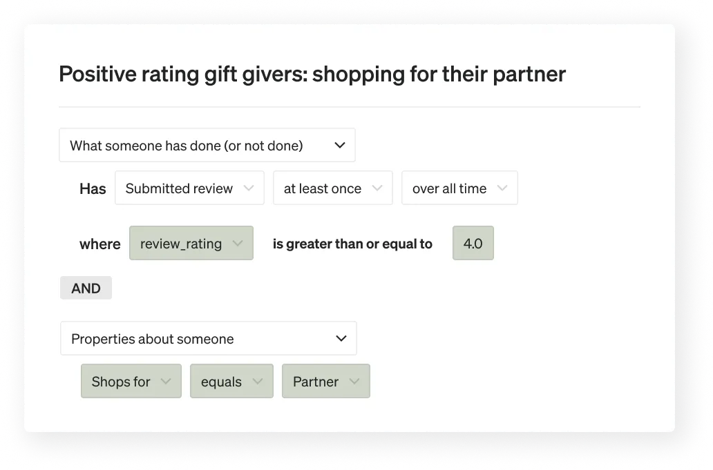 A segment that will include anyone who has left a 4 or 5-star review AND who has expressed that they are shopping for their partner.