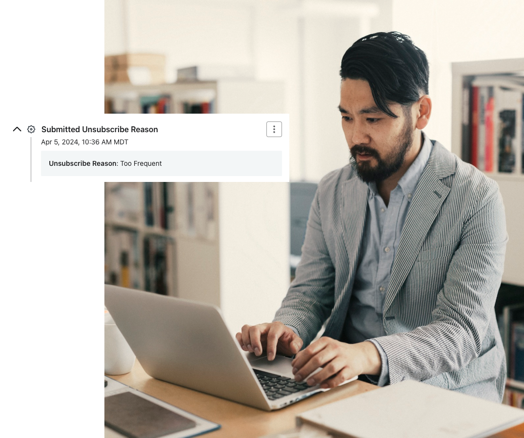 Person unsubscribing because emails were too frequent