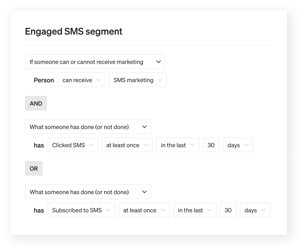 Engaged SMS segment that includes anyone who has opted into SMS marketing AND who has either clicked an SMS in the last 30 days OR subscribed in the last 30 days.