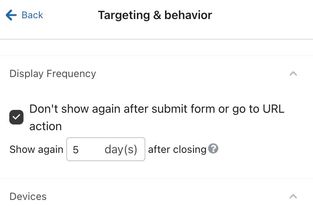 The display frequency in the targeting and behavior tab set to show again 5 days after closing.
