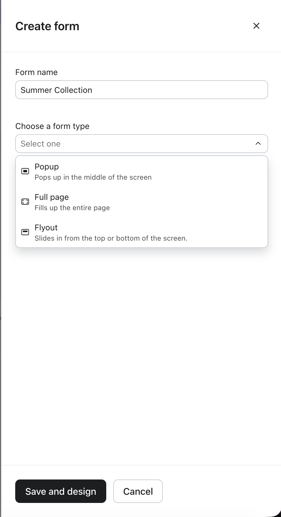 A "Create form" dialog box with a field for "Form name" (Summer Collection) and an open dropdown menu to "Choose a form type" with options for Popup, Full page, and Flyout. "Save and design" and "Cancel" buttons are at the bottom.