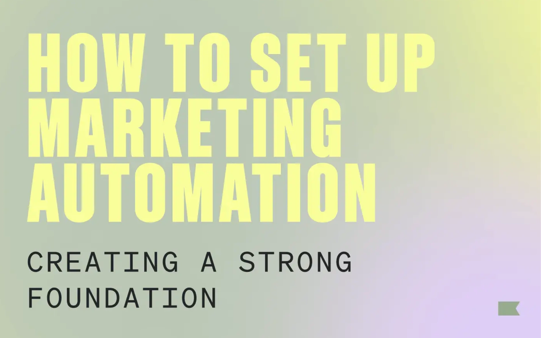 Graphic reading “How to Set Up Marketing Automation: Creating a Strong Foundation” on a pastel gradient background.