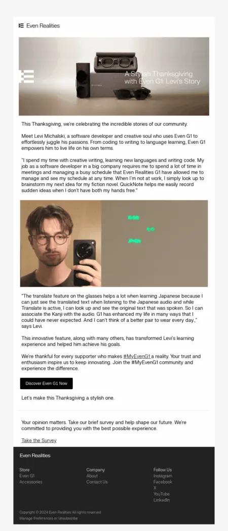 Image shows a stylish pair of dark gray glasses on top of a gray case. Underneath is text-heavy narrative that describes a software developer’s use of his Even G1 smart glasses for coding, creative writing, and translation. In the middle of the email is a mirror selfie of a light-skinned person with brown hair who is wearing gray Even G1 smart glasses. Underneath more text is a black call-to-action button that says, “Discover Even G1 now.” 