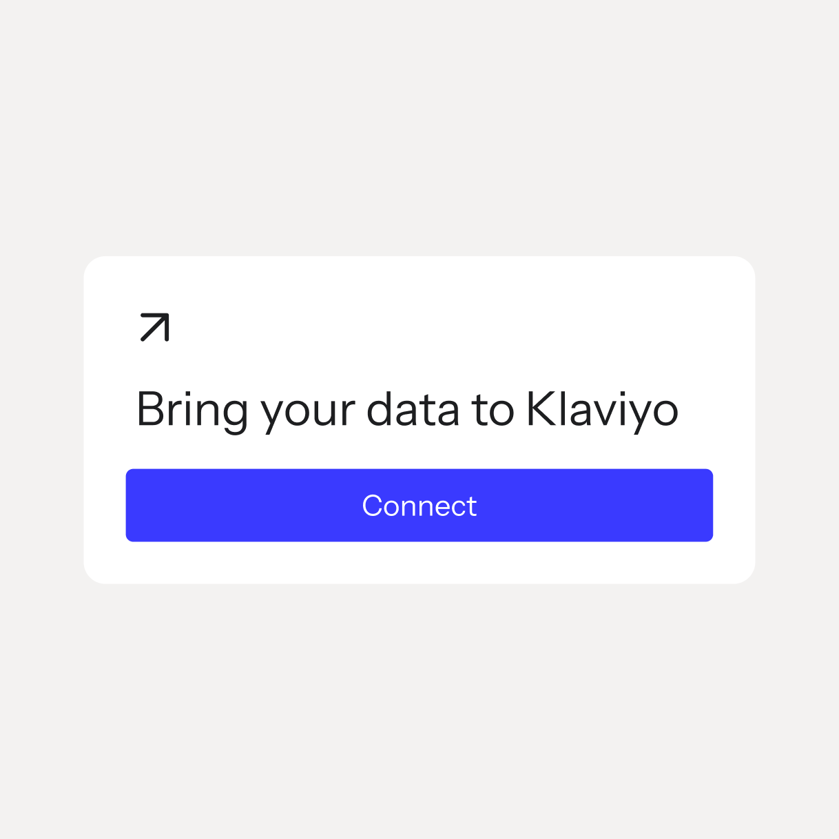 Card reading “Bring your data to Klaviyo” with a blue Connect button and arrow icon.