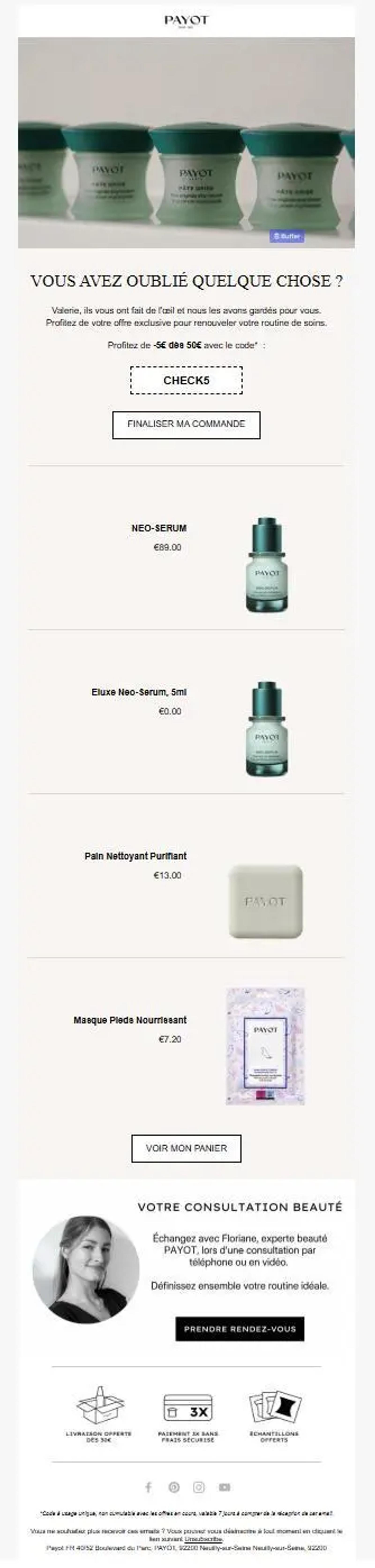Premier e-mail de relance de panier abandonné envoyé par Payot, personnalisé avec le prénom de la cliente, présentant les produits laissés dans le panier et une réduction via un code promotionnel, avec un bouton pour finaliser la commande et une invitation à une consultation beauté. Deuxième e-mail de relance de panier abandonné Payot mettant en avant des contenus éditoriaux beauté, un guide pour choisir sa crème visage et une offre de réduction, avec des visuels produits et des éléments de réassurance.