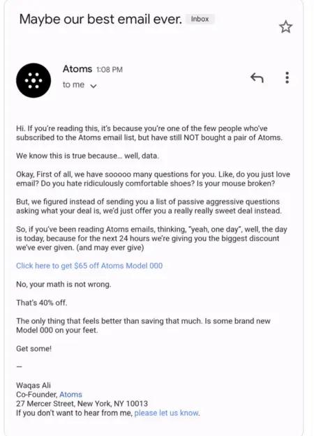Image of a text-based email with a subject line that reads, “Maybe our best email ever.” The image is a screenshot from a Gmail interface. Some of the text reads, “If you’re reading this, it’s because you’re one of the few people who subscribed to the Atoms email list, but have NOT bought a pair of Atoms.”