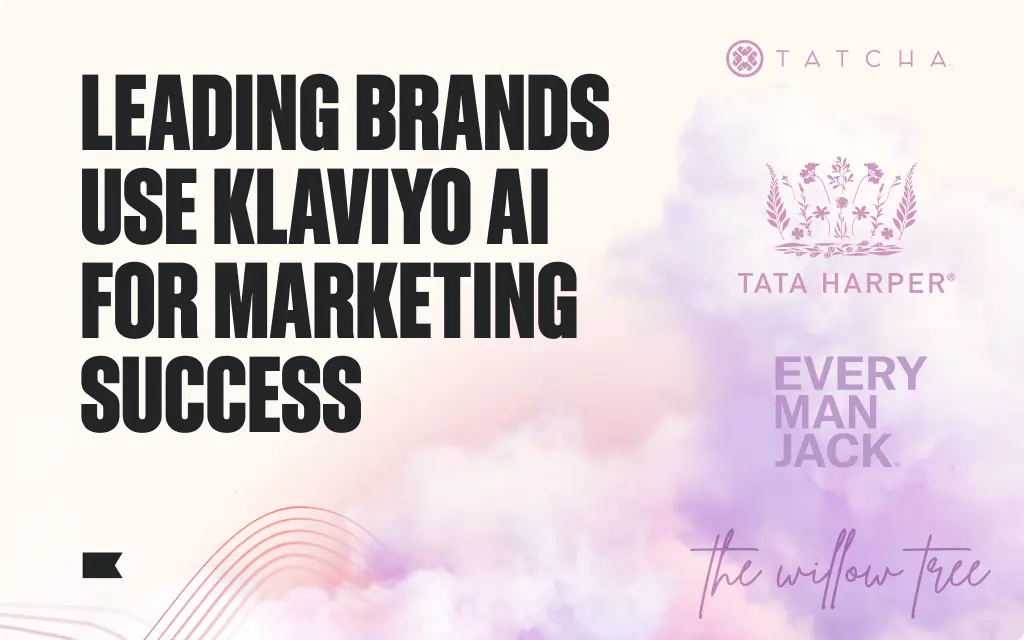Leading brands use Klaviyo AI for marketing success, featuring logos of Tatcha, Tata Harper, Every Man Jack, and The Willow Tree.