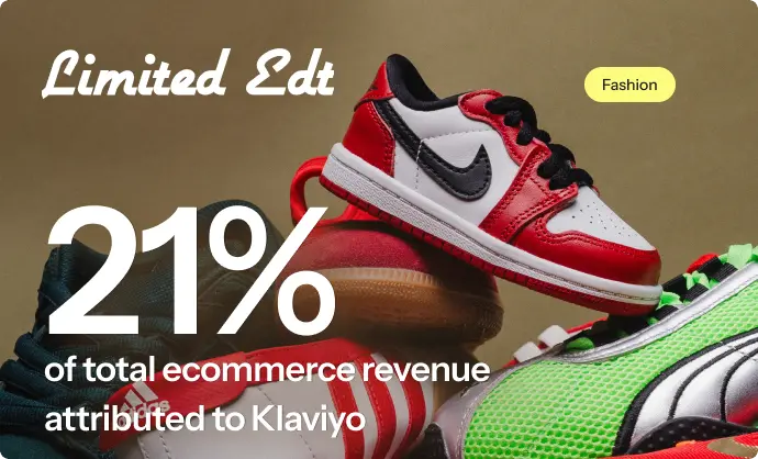 Limited Edt sneakers with text: "21% of total ecommerce revenue attributed to Klaviyo." Fashion label visible.
