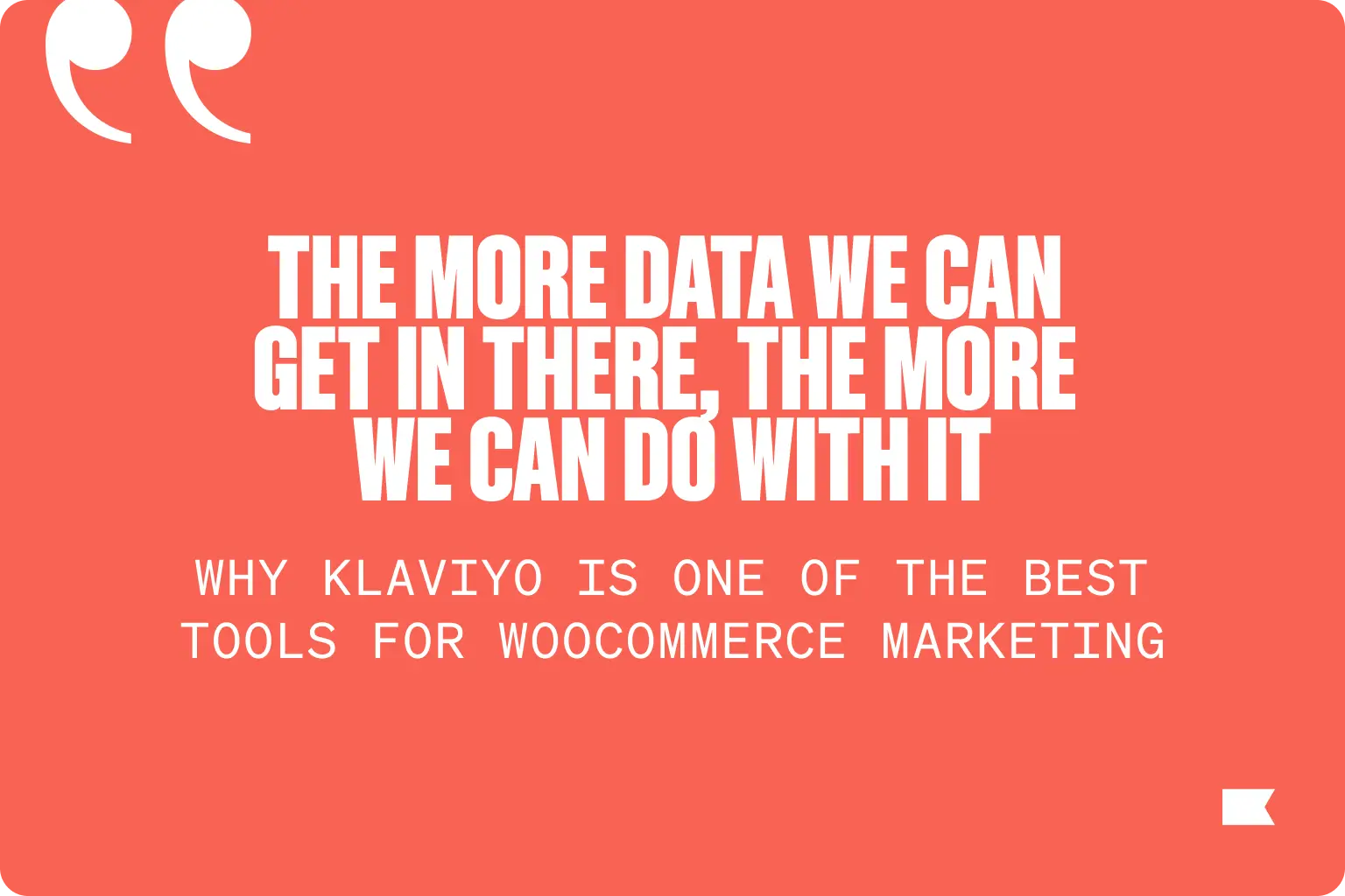 Customer quote reading the more data we can get in there, the more we can do with, with stylized quotation marks on Klaviyo poppy background