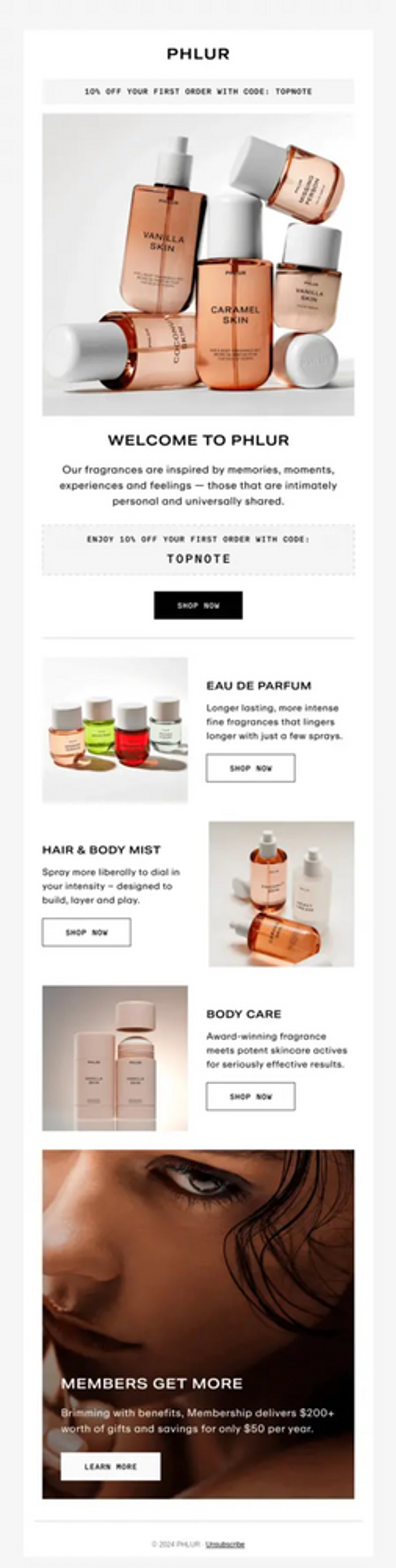 A header image of 6 bottles of perfume of varying sizes, each with a rose-colored liquid inside. Underneath text reads, “Welcome to Phlur. Enjoy 10% off your first order with code: TOPNOTE.” Underneath is a black CTA button that reads, “Shop now.” 3 text-image panels follow, the first featuring 4 small bottles of liquid in pink, green, red, and clear, the second featuring 3 bottles of liquid of various pink shades, and the third featuring two opaque pink bottles. Underneath is a close-up shot of a model with tanned skin and dark hair, with a white text overlay that says, “Members get more.”