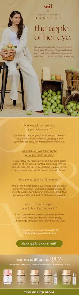 Image shows an email from fragrance brand Snif, featuring the headline, “the apple of her eye.” The email copy explains, “we worked with at-home chef and lifestyle influencer Tieghan Gerard to create a fall burn that’s nostalgic and crisp.” The email features a photo of Gerard holding a basket of apples, sitting on a stepstool next to several wooden crates overflowing with apples. Then, it goes on to feature a Q&A with Gerard about the new scent, wrapping up with a CTA button that reads, “shop apple cider smash.”