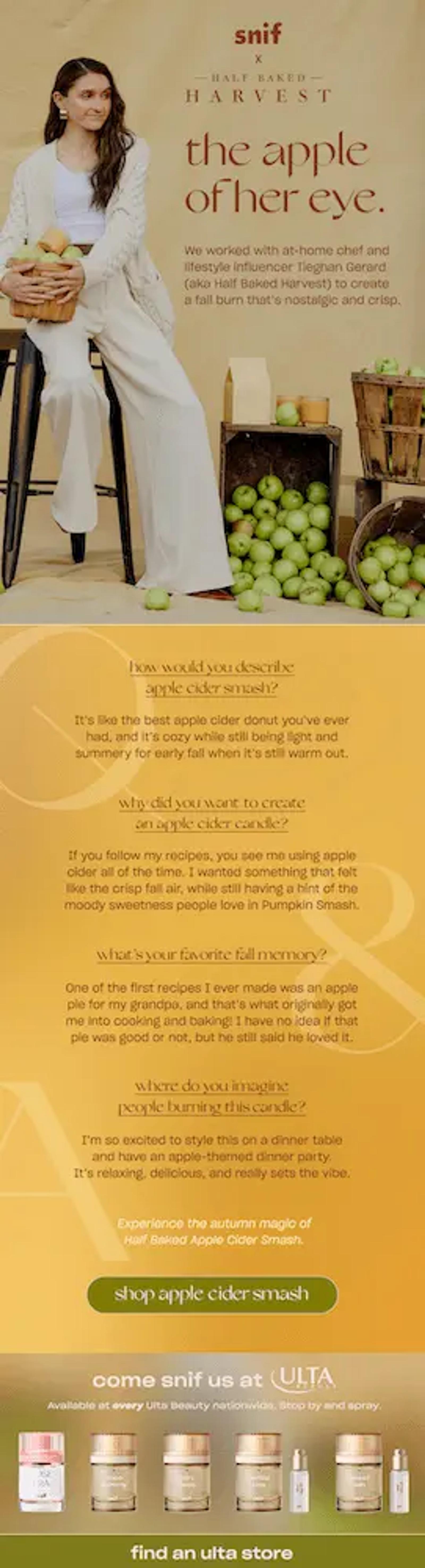 Image shows an email from fragrance brand Snif, featuring the headline, “the apple of her eye.” The email copy explains, “we worked with at-home chef and lifestyle influencer Tieghan Gerard to create a fall burn that’s nostalgic and crisp.” The email features a photo of Gerard holding a basket of apples, sitting on a stepstool next to several wooden crates overflowing with apples. Then, it goes on to feature a Q&A with Gerard about the new scent, wrapping up with a CTA button that reads, “shop apple cider smash.”
