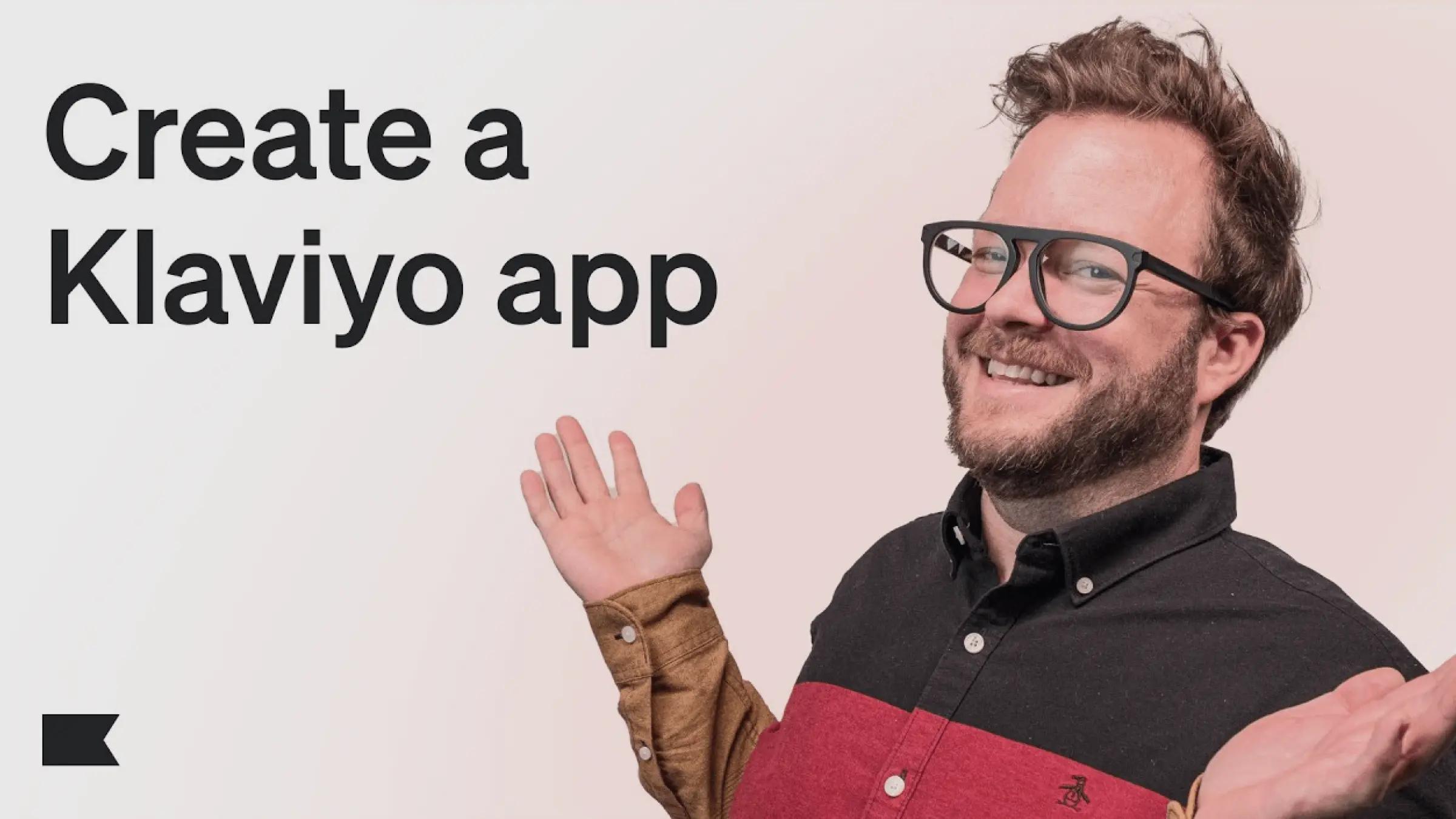 Smiling person with glasses and a multicolored shirt, next to the text "Create a Klaviyo app.