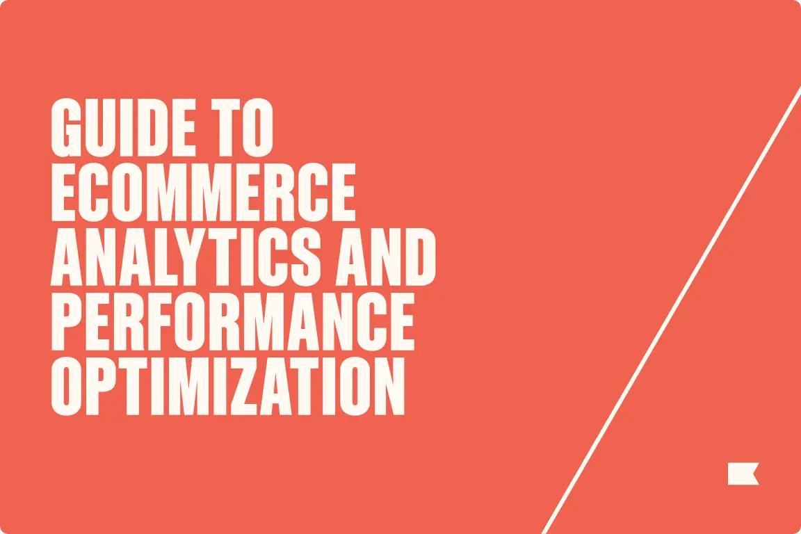 Guide to ecommerce analytics and performance optimization