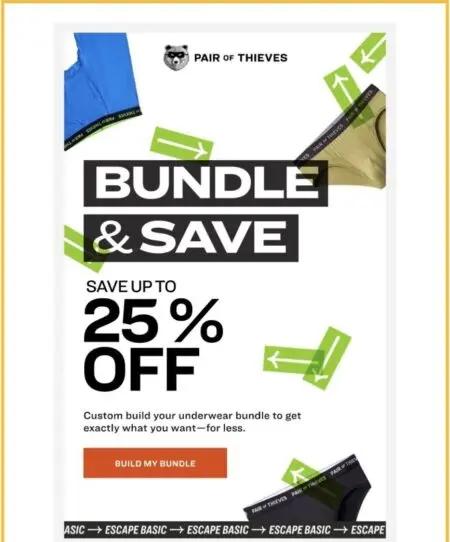 Image shows a minimalist email with product shots of underwear floating around the email’s perimeter. In the middle, the words “Bundle & Save” are prominently featured above text that reads “Save up to 25% off.”