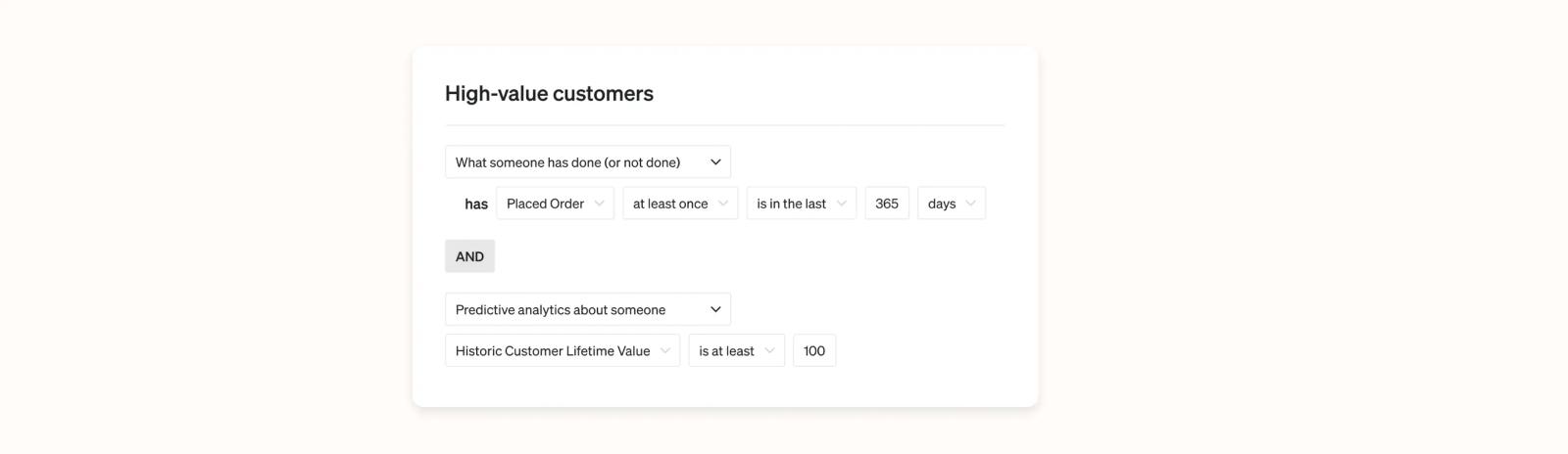A white card titled "High-value customers" with two criteria: "has Placed Order at least once in the last 365 days" and "Historic Customer Lifetime Value is at least 100."