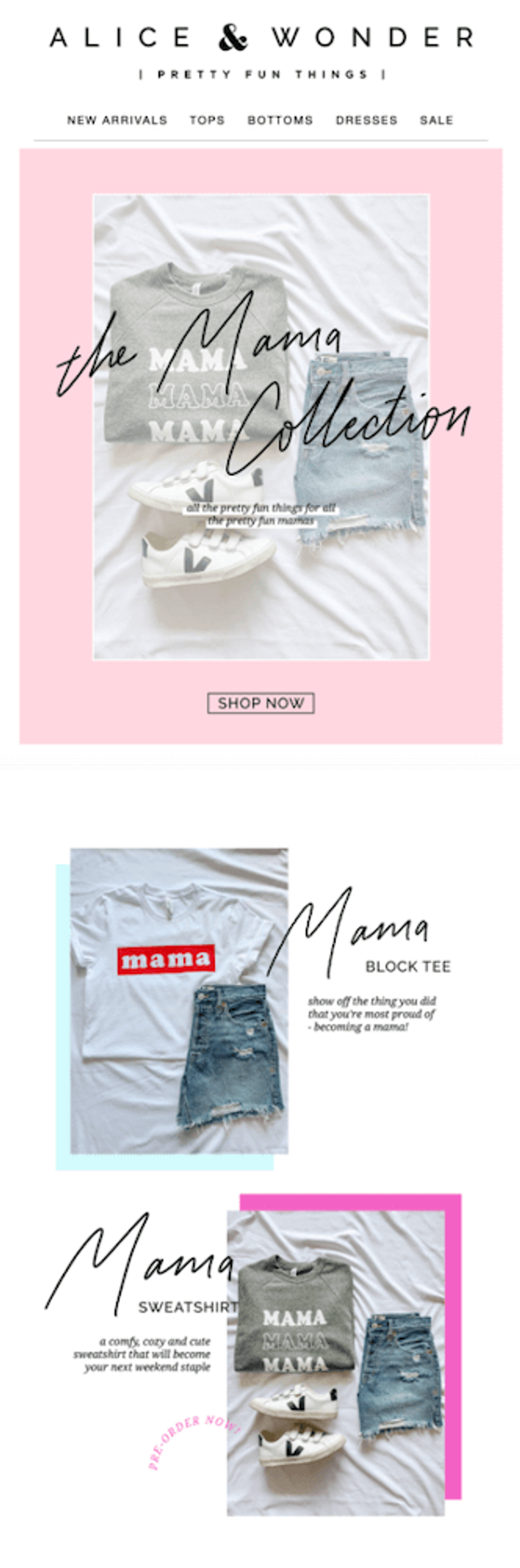 Image shows a Mother’s Day email from Alice & Wonder promoting a Mother’s Day-themed product collection. At the top of the email is a product shot of a gray folded-up crewneck t-shirt with the word “MAMA” stacked 3x; a pair of cutoff jean shorts; and a pair of white sneakers. The photo is centered on a pink background with the words “the Mama collection” overlaid in black cursive and a simple CTA button underneath: “shop now.” The email continues with product shots and descriptions of various options within the collection: a block tee, a sweatshirt, and various glasses.