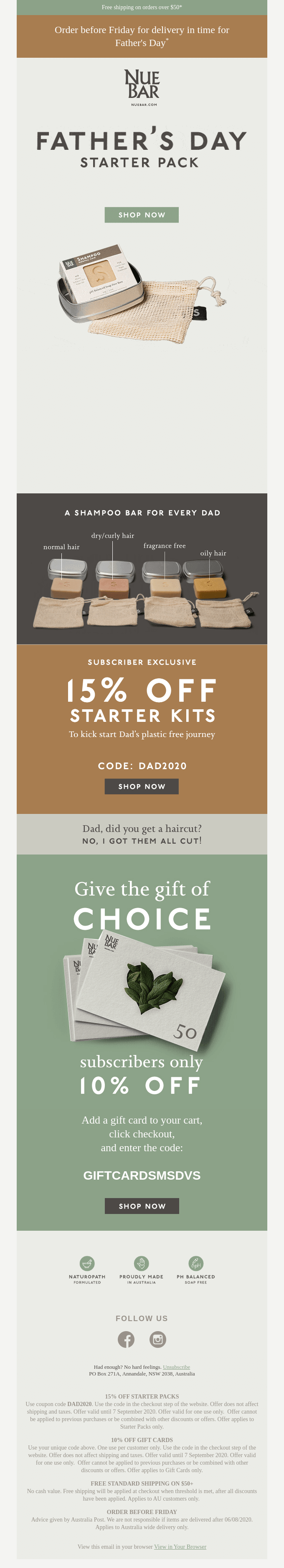 Image shows a Father's Day email from shampoo bar brand NUE BAR. At the top is a sage green banner stating "Order before Friday for delivery in time for Father's Day" followed by a brown shipping notice banner. The hero section features the NUE BAR logo with text reading "FATHER'S DAY STARTER PACK" and a sage green "SHOP NOW" button above product photography showing shampoo bars in a tin container with natural linen bags. Below that is a dark gray section titled "A SHAMPOO BAR FOR EVERY DAD" displaying four different shampoo bar varieties (normal hair, dry/coily hair, fragrance-free, oily hair) each with their own linen storage bag. A brown promotional section offers "SUBSCRIBER EXCLUSIVE 15% OFF STARTER KITS" with code "DAD2020" and text reading "To kick-start Dad's plastic-free journey" with a black "SHOP NOW" button and the humorous tagline "Dad, did you get a haircut? NO, I GOT THEM ALL CUT!" A sage green section promotes gift cards with "Give the gift of CHOICE" showing $50 gift cards with a leaf design, offering "subscribers only 10% OFF" with code "GIFTCARD5MSDV5" and another black "SHOP NOW" button. The footer includes icons for sustainability features and social media links.