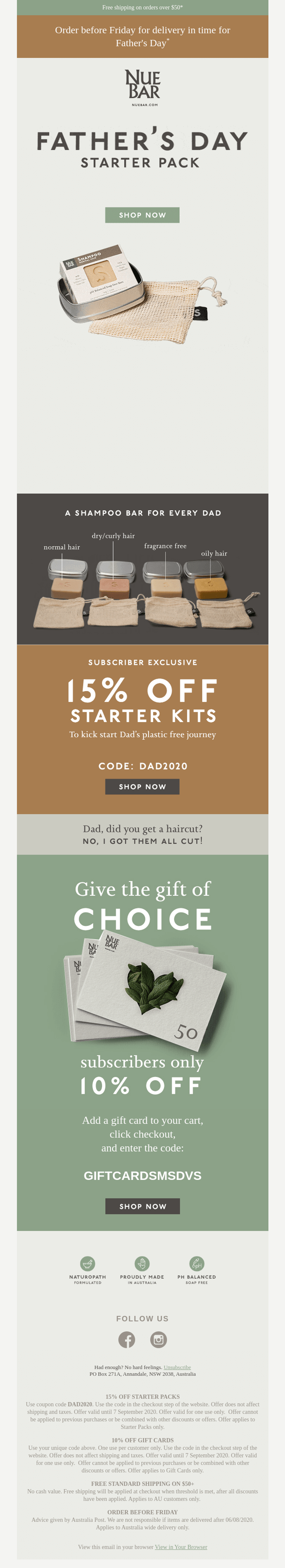 Image shows a Father's Day email from shampoo bar brand NUE BAR. At the top is a sage green banner stating "Order before Friday for delivery in time for Father's Day" followed by a brown shipping notice banner. The hero section features the NUE BAR logo with text reading "FATHER'S DAY STARTER PACK" and a sage green "SHOP NOW" button above product photography showing shampoo bars in a tin container with natural linen bags. Below that is a dark gray section titled "A SHAMPOO BAR FOR EVERY DAD" displaying four different shampoo bar varieties (normal hair, dry/coily hair, fragrance-free, oily hair) each with their own linen storage bag. A brown promotional section offers "SUBSCRIBER EXCLUSIVE 15% OFF STARTER KITS" with code "DAD2020" and text reading "To kick-start Dad's plastic-free journey" with a black "SHOP NOW" button and the humorous tagline "Dad, did you get a haircut? NO, I GOT THEM ALL CUT!" A sage green section promotes gift cards with "Give the gift of CHOICE" showing $50 gift cards with a leaf design, offering "subscribers only 10% OFF" with code "GIFTCARD5MSDV5" and another black "SHOP NOW" button. The footer includes icons for sustainability features and social media links.