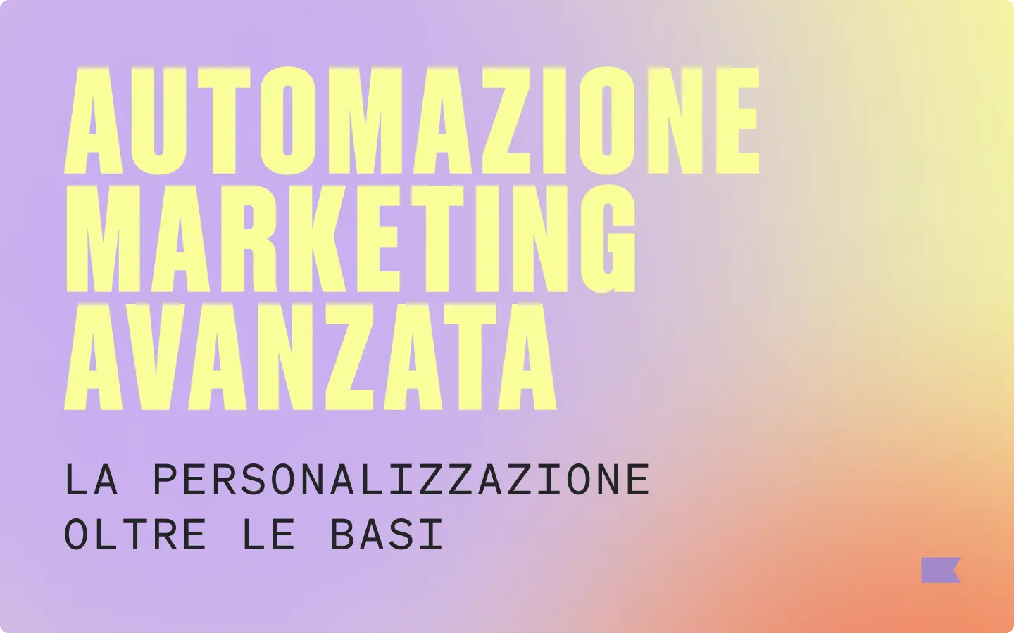 Automazione marketing avanzata: la personalizzazione oltre le basi.
