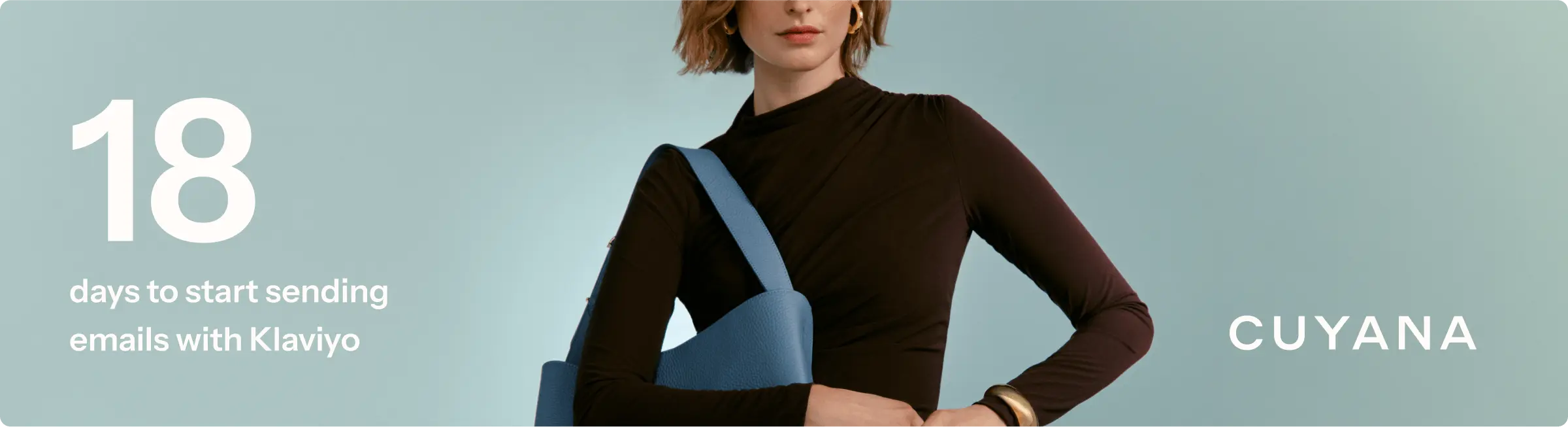 Photograph of Cuyana's products with white text that reads "18 days to start sending emails with Klaviyo."