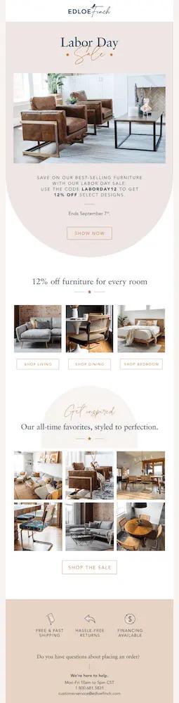 Image shows a Labor Day marketing email from furniture brand Edloe Finch, featuring a soft pink color palette and the headline, “Labor Day sale.” The email contains 3 distinct sections: a photo of a living room decorated with the brand’s furniture, with copy encouraging subscribers to save on bestselling items with a discount code; a section called “12% off furniture for every room,” with 3 product shots above 3 CTA buttons that say “shop living,” “shop dining,” and “shop bedroom”; and a section called “Get inspired: our all-time favorites, styled to perfection,” with 9 product shots of various furniture and a CTA button that reads, “shop the sale.” The email concludes with a footer section that shares shipping, returns, and financing information, as well as contact information for customer service.