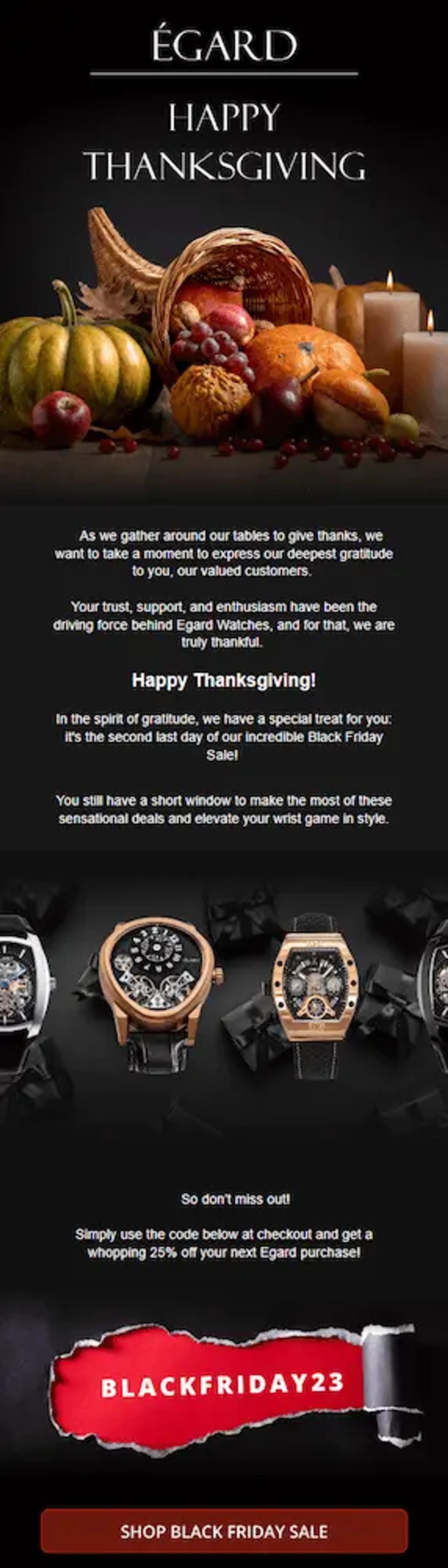 Image shows a Thanksgiving email from luxury watch brand Egard, which reads “happy Thanksgiving” across the top over an illustration of a Thanksgiving feast. In a color scheme of cream copy on a black background, the email thanks customers for their loyalty and provides a discount code for the brand’s upcoming Black Friday sale.