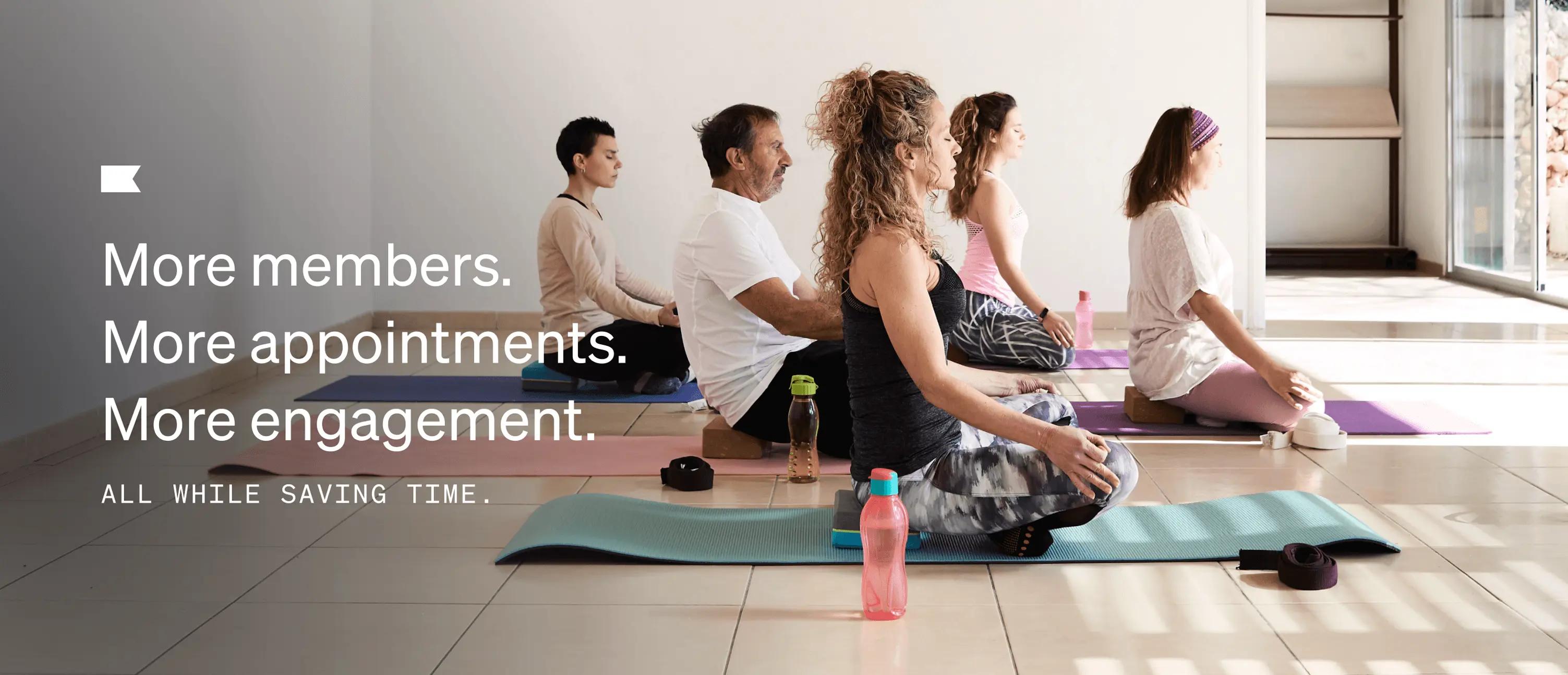 A side shot of 5 people sitting on yoga mats with the Klaviyo logo over the message: More members. More appointments. More engagement. All while saving time.