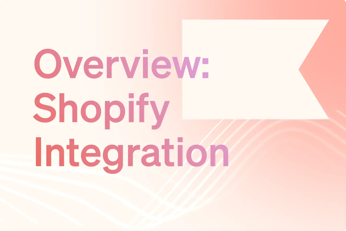 Overview: Shopify Integration text on a gradient background with wave patterns.