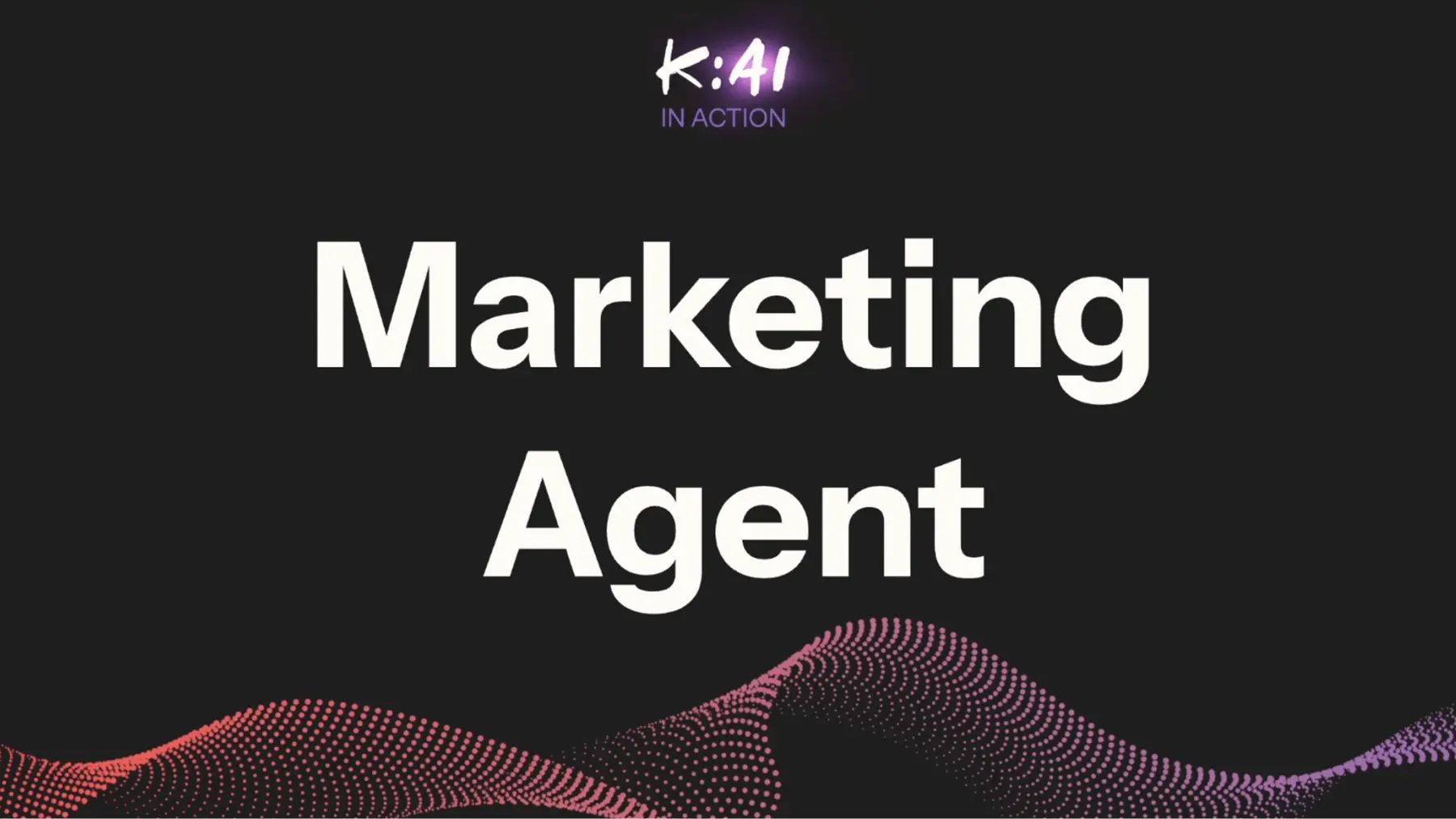 Marketing Agent" text with "K:AI In Action" above, on a dark background with red and purple dotted wave pattern.